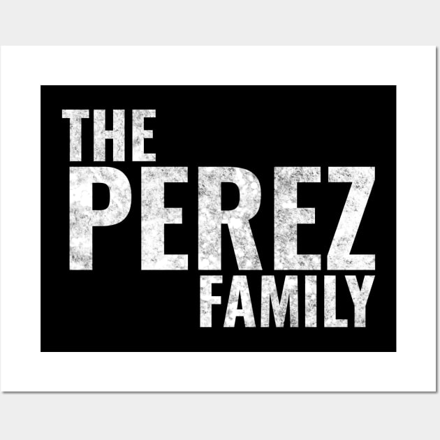 The Perez Family Perez Surname Perez Last name Wall Art by TeeLogic